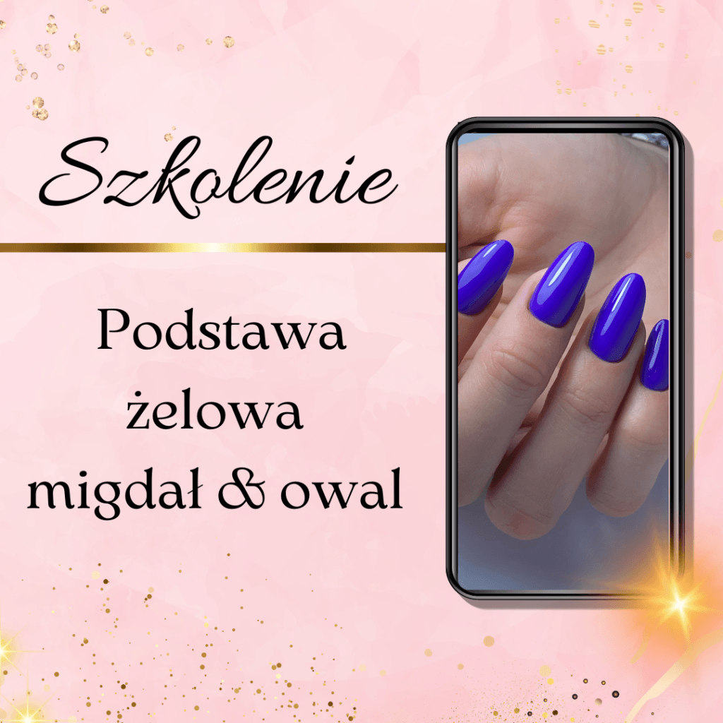 Szkolenie z przedłużania paznokci metodą żelową w kształcie migdał i owal dla stylistek paznokci w Warszawie – Natalia Kondraciuk