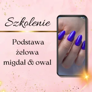 Szkolenie z przedłużania paznokci metodą żelową w kształcie migdał i owal dla stylistek paznokci w Warszawie – Natalia Kondraciuk