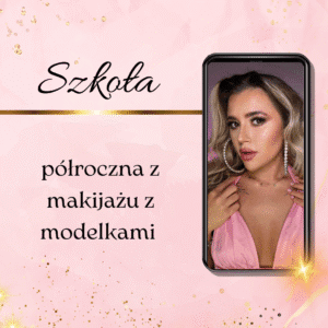 Półroczna Szkoła Makijażu z Modelkami
