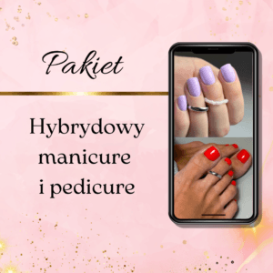 Pakiet hybrydowy manicure i pedicure